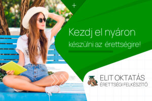 Kezdd el nyáron az érettségi felkészülést - Elit Oktatás nyári akció