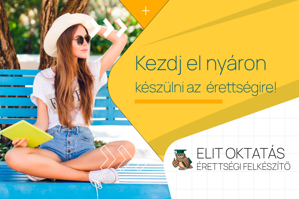 Kezdd el nyáron az érettségi felkészülést - Elit Oktatás nyári akció
